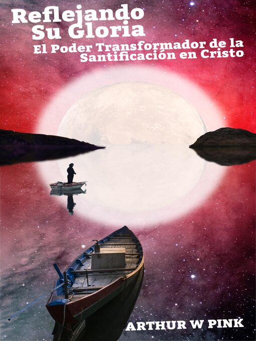 Title details for Reflejando Su Gloria by Arthur W. Pink - Available